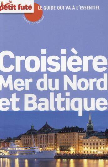 Couverture du livre « GUIDE PETIT FUTE ; CARNETS DE VOYAGE ; croisière Mer du Nord et Baltique (édition 2015) » de  aux éditions Le Petit Fute