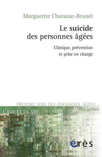 Couverture du livre « Le suicide des personnes âgées » de Madeleine Charazac-Brunel aux éditions Eres