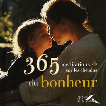 Couverture du livre « 365 méditations sur les chemins du bonheur » de  aux éditions Presses De La Renaissance