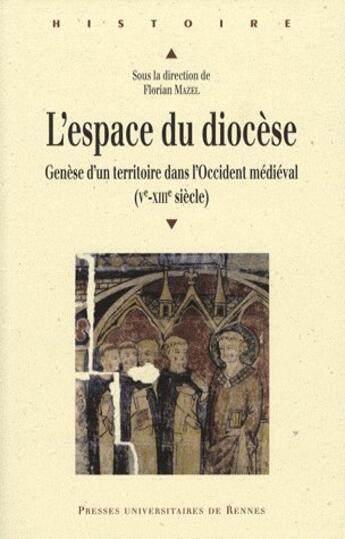 Couverture du livre « L' Espace du diocèse : Genèse d'un territoire dans l'Occident médiéval (Ve-XIIIe siècle) » de Pur aux éditions Pu De Rennes