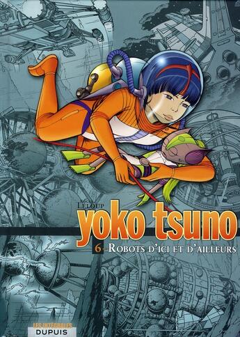 Couverture du livre « Yoko Tsuno : Intégrale vol.6 : robots d'ici et d'ailleurs » de Leloup Roger aux éditions Dupuis