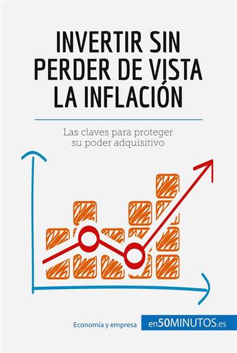 Couverture du livre « Invertir sin perder de vista la inflaciÃ³n : Las claves para proteger su poder adquisitivo » de 50minutos aux éditions 50minutos.es