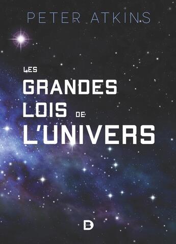 Couverture du livre « Les grandes lois de l'univers » de Peter William Atkins aux éditions De Boeck Superieur