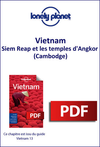 Couverture du livre « Vietnam - Siem Reap et les temples d'Angkor (Cambodge) » de Lonely Planet aux éditions Lonely Planet France