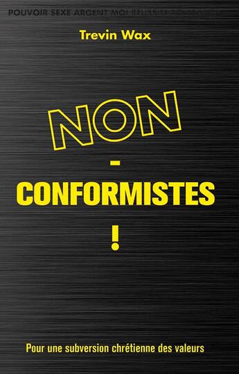 Couverture du livre « Non-conformistes ! pour une subversion chrétienne des valeurs » de Trevin Hawxs aux éditions La Maison De La Bible