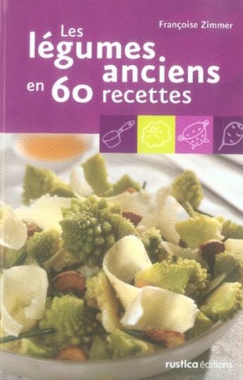 Couverture du livre « Les légumes anciens en 60 recettes » de Francoise Zimmer aux éditions Rustica