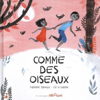 Couverture du livre « Comme des oiseaux » de Adrienne Yabouza et Lili La Baleine aux éditions Bilboquet