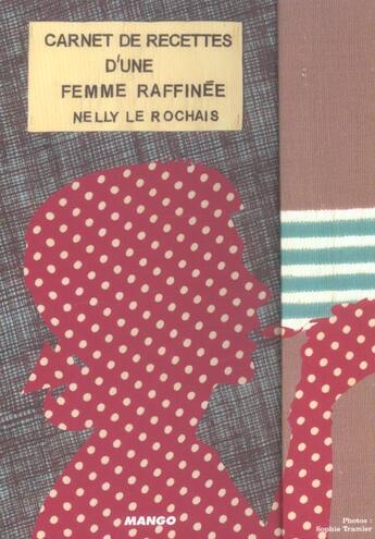 Couverture du livre « Carnet de recettes d'une femme raffinee » de Le Rochais/Tramier aux éditions Mango