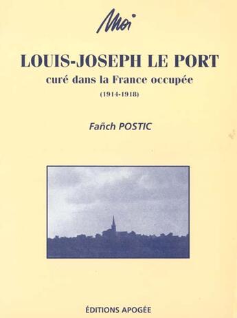 Couverture du livre « Moi louis joseph le port cure france » de Postic F aux éditions Apogee
