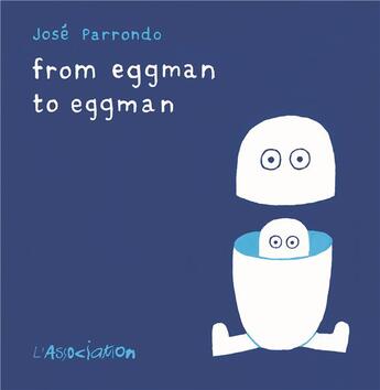 Couverture du livre « From Eggman to Eggman » de José Parrondo aux éditions L'association