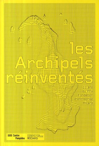 Couverture du livre « Les archipels réinventés » de Emma Lavigne aux éditions Centre Pompidou