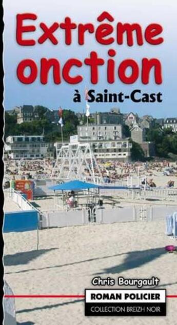 Couverture du livre « Extrême onction à Saint Cast » de Chris Bourgault aux éditions Astoure