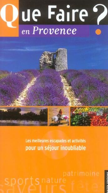 Couverture du livre « Que Faire En Provence ; Les Meilleures Escapades Etactivites Pour Un Sejour Inoubliable » de Severine Le Berre aux éditions Dakota