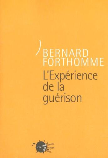 Couverture du livre « L'experience de la guerison » de Bernard Forthomme aux éditions Empecheurs De Penser En Rond