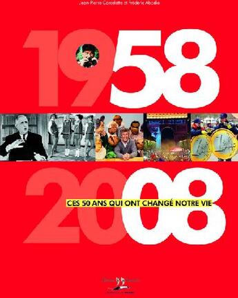 Couverture du livre « 1958-2008, ces 50 ans qui ont change notre vie » de Abadie Corcelette aux éditions La Martiniere