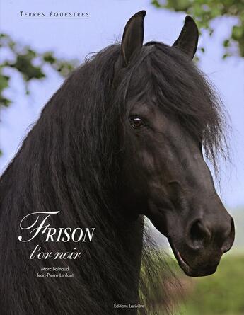 Couverture du livre « Frison, l'or noir » de Bainaud Marc aux éditions Lariviere