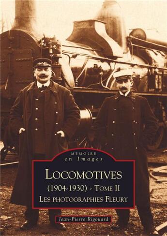 Couverture du livre « Locomotives (1904-1930) Tome 2 ; les photographies fleury » de Jean-Pierre Rigouard aux éditions Editions Sutton