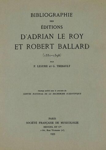 Couverture du livre « Bibliographie des éditions d'Adrian le Roy et Robert Ballard (1551-1598) » de G Thibault et François Lesure aux éditions Societe Francaise De Musicologie