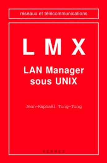 Couverture du livre « Lmx - lan manager sous unix » de Tong-Tong Jean-Rapha aux éditions Hermes Science Publications