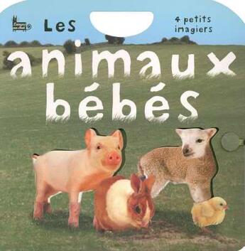 Couverture du livre « Les Animaux Bebes ; 4 Petits Imagiers » de  aux éditions Langue Au Chat