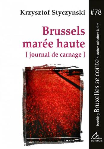 Couverture du livre « Brussels maree haute ( journal de carnage) » de Krzyszto Styczynski aux éditions Maelstrom