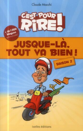 Couverture du livre « C'est pour rire saison 2 ; jusque-là, tout va bien ! » de Claude Mocchi aux éditions Ixelles