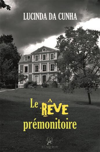 Couverture du livre « Le rêve prémonitoire » de Lucinda Da Cunha aux éditions La Compagnie Litteraire