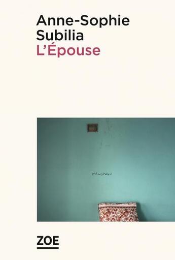 Couverture du livre « L'épouse » de Anne-Sophie Subilia aux éditions Zoe