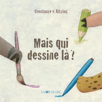 Couverture du livre « Mais qui dessine la ? » de Constaze V. Kitzing aux éditions La Joie De Lire