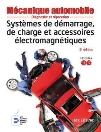 Couverture du livre « Systèmes de démarrage de charge et accessoires électromagnétiques ; diagnostic et réparation » de Jack Erjavec aux éditions Reynald Goulet