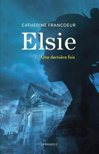 Couverture du livre « Elsie Tome 1 : une dernière fois » de Catherine Francoeur aux éditions La Bagnole