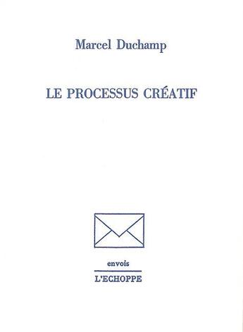 Couverture du livre « Processus creatif » de Marcel Duchamp aux éditions L'echoppe