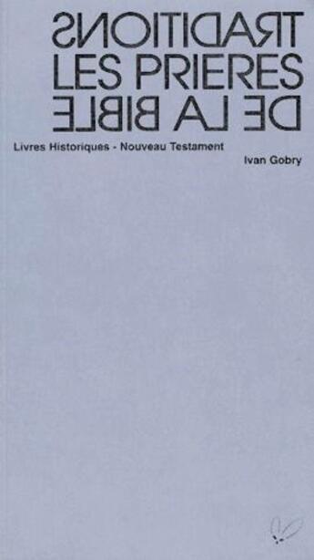 Couverture du livre « Traditions ; les prières de la bible ; livres historiques ; nouveau testament » de Ivan Gobry aux éditions Editions Le Fennec