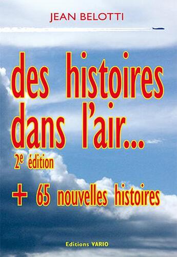 Couverture du livre « Des histoires dans l'air ; plus 65 nouvelles histoires (2e édition) » de Jean Belotti aux éditions Vario