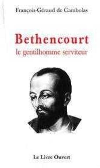 Couverture du livre « Bethencourt le gentilhomme serviteur » de Francois De Cambolas aux éditions Livre Ouvert