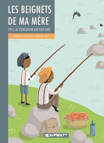 Couverture du livre « Les beignets de ma mere - 1955, la segregation aux etats-unis » de Le Hir De Fallois aux éditions Kilowatt