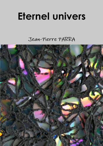 Couverture du livre « Eternel univers » de Jean-Pierre Parra aux éditions Lulu