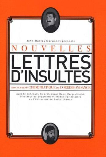 Couverture du livre « Nouvelles lettres d'insultes ; mon nouveau guide pratique de correspondance » de John-Harvey Marwanny aux éditions Marwanny