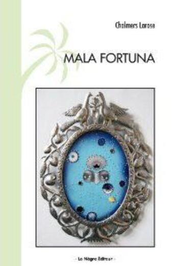 Couverture du livre « Mala fortuna » de Chalmers Larose aux éditions Le Negre