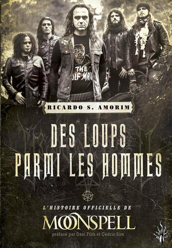 Couverture du livre « Des loups parmi les hommes : l'histoire officielle de Moonspell » de Ricardo S. Amorim aux éditions Flammes Noires