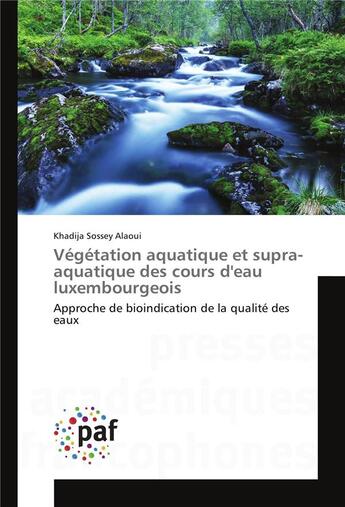 Couverture du livre « Vegetation aquatique et supra-aquatique des cours d'eau luxembourgeois » de Alaoui-K aux éditions Presses Academiques Francophones