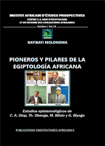 Couverture du livre « Institut africain d'études prospectives t1.15 ; pioneros y pilares de la egiptologia africana » de Bayibayi Molongwa aux éditions Inadep