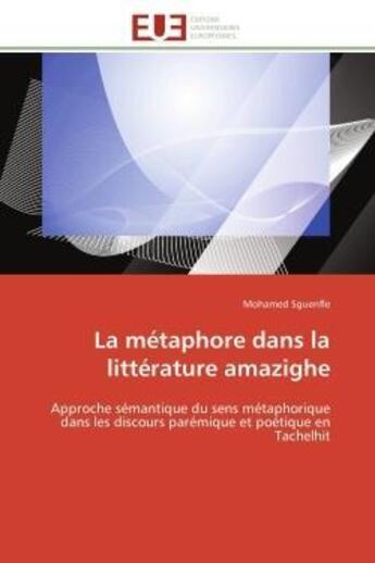 Couverture du livre « La metaphore dans la litterature amazighe - approche semantique du sens metaphorique dans les discou » de Sguenfle Mohamed aux éditions Editions Universitaires Europeennes