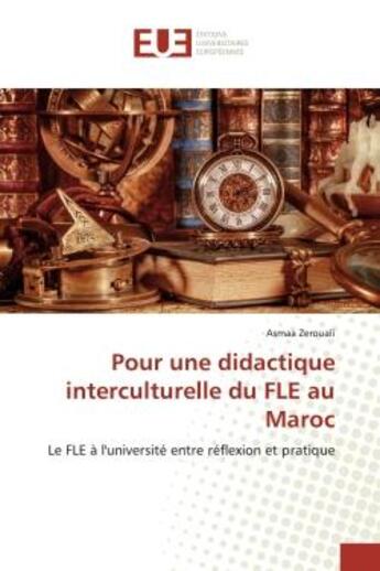 Couverture du livre « Pour une didactique interculturelle du FLE au Maroc : Le FLE à l'université entre réflexion et pratique » de Asmaa Zerouali aux éditions Editions Universitaires Europeennes