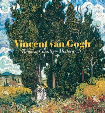 Couverture du livre « Vincent van gogh timeless country - modern city » de Cornelia Homburg aux éditions Skira