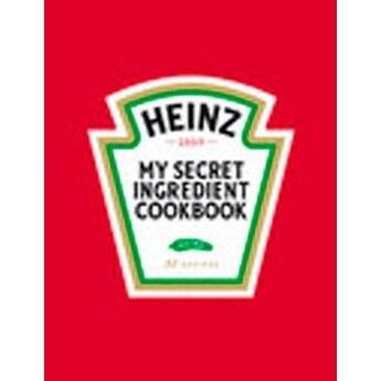 Couverture du livre « Heinz ; my secret ingredient cookbook ; 57 recipes » de  aux éditions Editions Racine