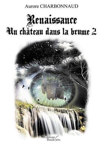 Couverture du livre « Renaissance ; un château dans la brume 2 » de Aurore Charbonnaud aux éditions Baudelaire