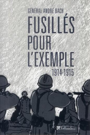 Couverture du livre « Fusillés pour l'exemple ; 1914-1915 » de Andre Bach aux éditions Tallandier