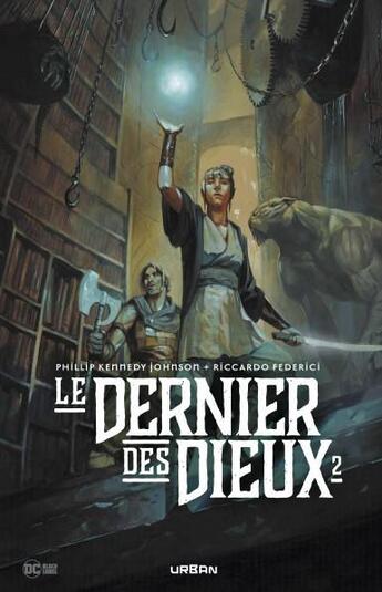 Couverture du livre « Le dernier des dieux Tome 2 » de Riccardo Federici et Philip Kennedy Johnson aux éditions Urban Comics