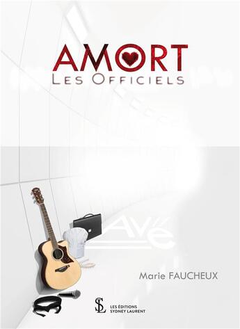 Couverture du livre « Amort les officiels » de Marie Faucheux aux éditions Sydney Laurent